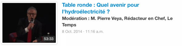  Table ronde : Quel avenir pour l'hydroélectricité ? Modération : M. Pierre Veya, Rédacteur en Chef, Le Temps 